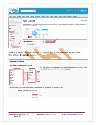 Step 1 :- Select Fields in available list click on add button enter Return URL name
then click on Generate button.
www.bispsolutions.com www.bisptrainigs.com www.hyperionguru.com
Page 35
 