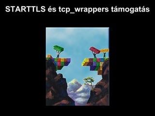 STARTTLS és tcp_wrappers támogatás
 
