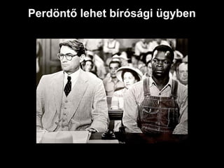 Perdöntő lehet bírósági ügyben
 