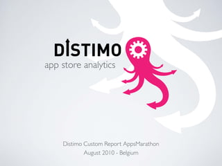 Distimo Custom Report AppsMarathon
        August 2010 - Belgium
 
