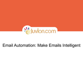 Email Automation: Make Emails Intelligent
 