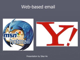 Web-based email  Presentation by Sikai He 