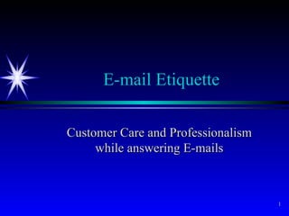 E-mail Etiquette Customer Care and Professionalism while answering E-mails 