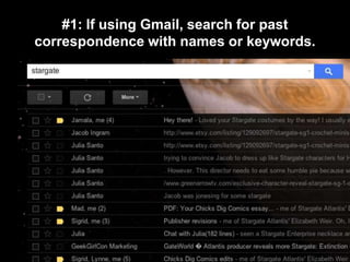 #1: If using Gmail, search for past
correspondence with names or keywords.