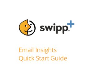 Email Insights
Quick Start Guide
 