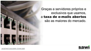 Graças a servidores próprios e exclusivos que usamos,a taxa de e-mails abertos são as maiores do mercado.Foto por royandretollefsen - http://www.sxc.hu/photo/268023