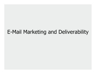 E-Mail Marketing and Deliverability
 