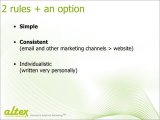2 rules + an option <ul><li>Simple </li></ul><ul><li>Consistent (email and other marketing channels  >  website ) </li></u...