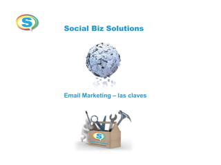 Social Biz Solutions

Email Marketing – las claves

 