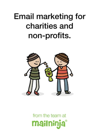 from the team at
Email marketing for
charities and
non-profits.
 
