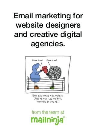 from the team at
Email marketing for
website designers
and creative digital
agencies.
 