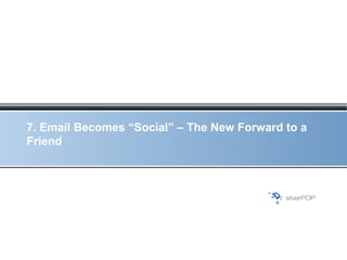 7. Email Becomes “Social” – The New Forward to a Friend 