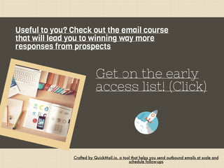 Useful to you? Check out the email course
that will lead you to winning way more
responses from prospects
Get on the early...
