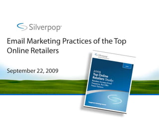 Email Marketing Practices of the Top Online Retailers September 22, 2009 