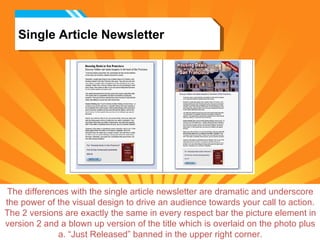 Single Article Newsletter The differences with the single article newsletter are dramatic and underscore the power of the visual design to drive an audience towards your call to action. The 2 versions are exactly the same in every respect bar the picture element in version 2 and a blown up version of the title which is overlaid on the photo plus a. “Just Released” banned in the upper right corner. 