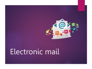 Electronic mail
 