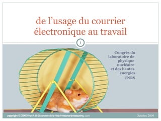 Congrès du laboratoire de  physique  nucléaire  et des hautes  énergies CNRS de l’usage du courrier électronique au travail 