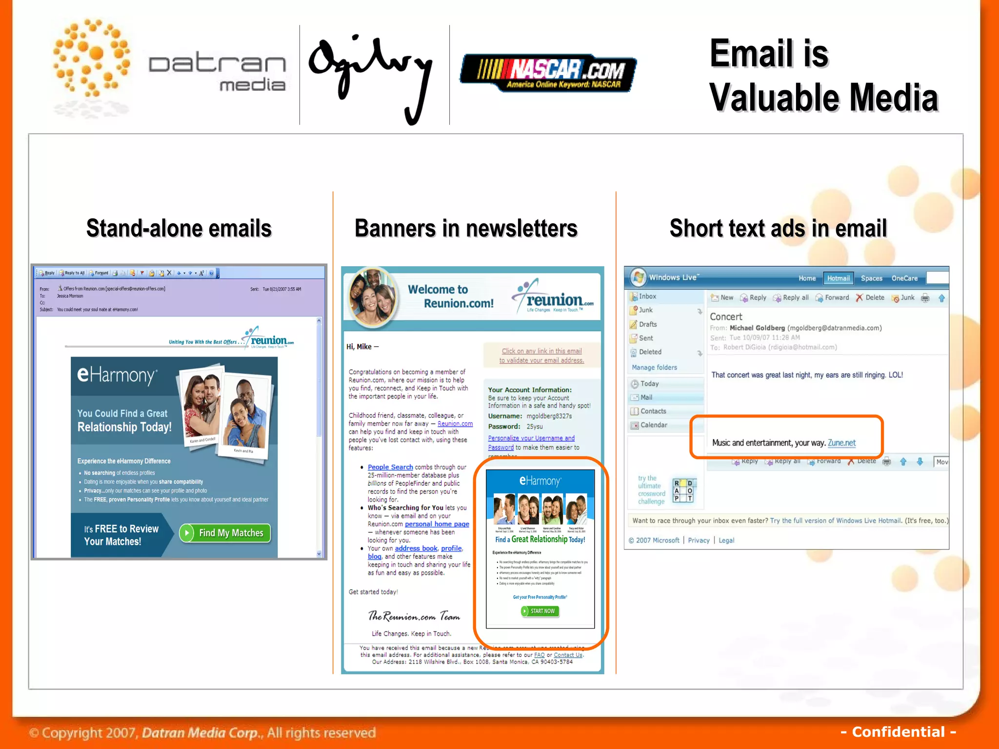 Stand-alone emails Banners in newsletters Short text ads in email Email is Valuable Media 