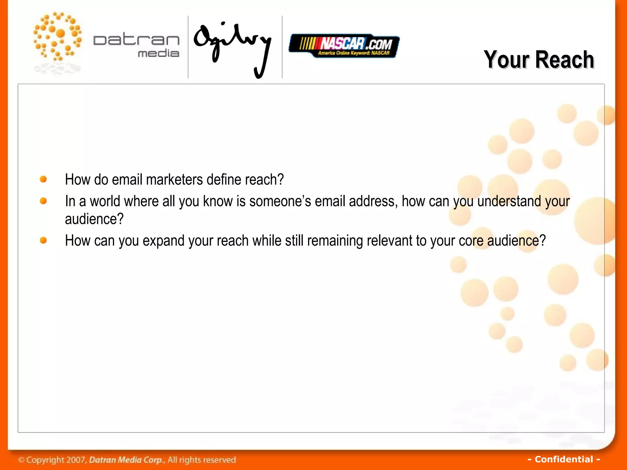 How do email marketers define reach? In a world where all you know is someone’s email address, how can you understand your audience? How can you expand your reach while still remaining relevant to your core audience? Your Reach 