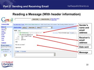 22
Part 2: Sending and Receiving Email
Reading a Message (With header information)
Message
Date sent
Sender’s
name and
email
address
Receiver’s
email
address
 