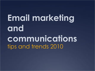 Email marketing and communications tips and trends 2010 
