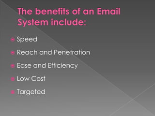    Speed

   Reach and Penetration

   Ease and Efficiency

   Low Cost

   Targeted
 