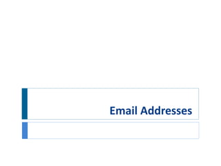 Email Addresses
 