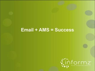 Email + AMS = Success
 