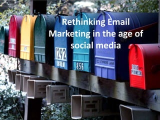Rethinking Email Marketing in the age of social media 