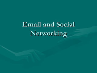 Email and Social Networking 
