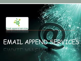EMAIL APPEND SERVICES
 
