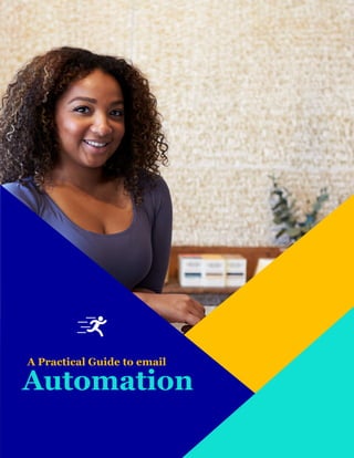 A Practical Guide to email
Automation
 
