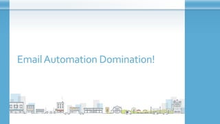EmailAutomation Domination!
 