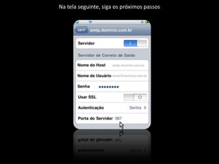 Na tela seguinte, siga os próximos passos
 