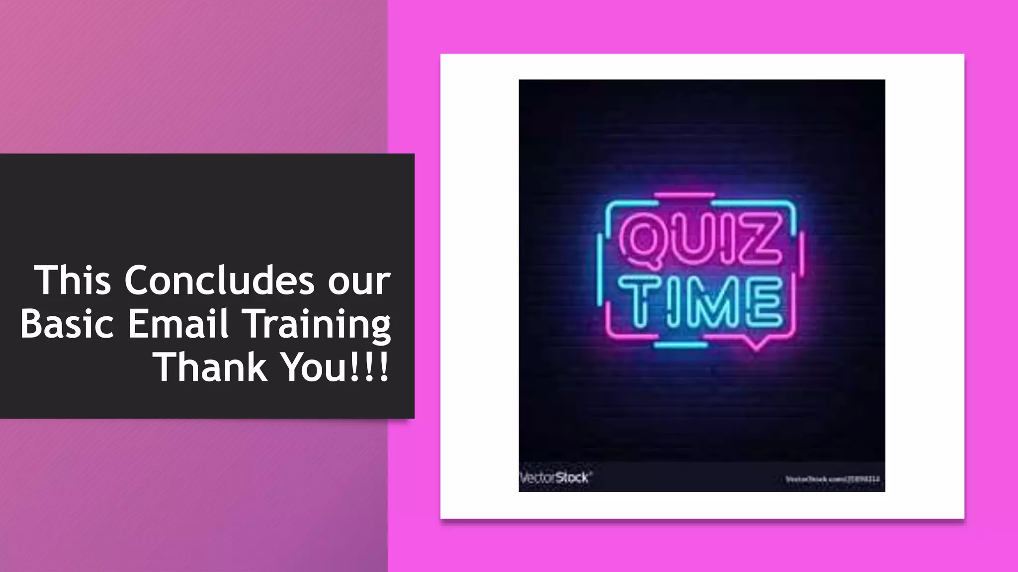 This Concludes our
Basic Email Training
Thank You!!!
 