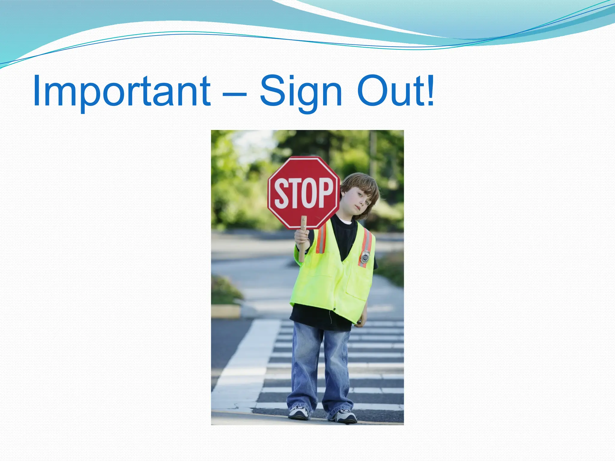 Important – Sign Out!
 