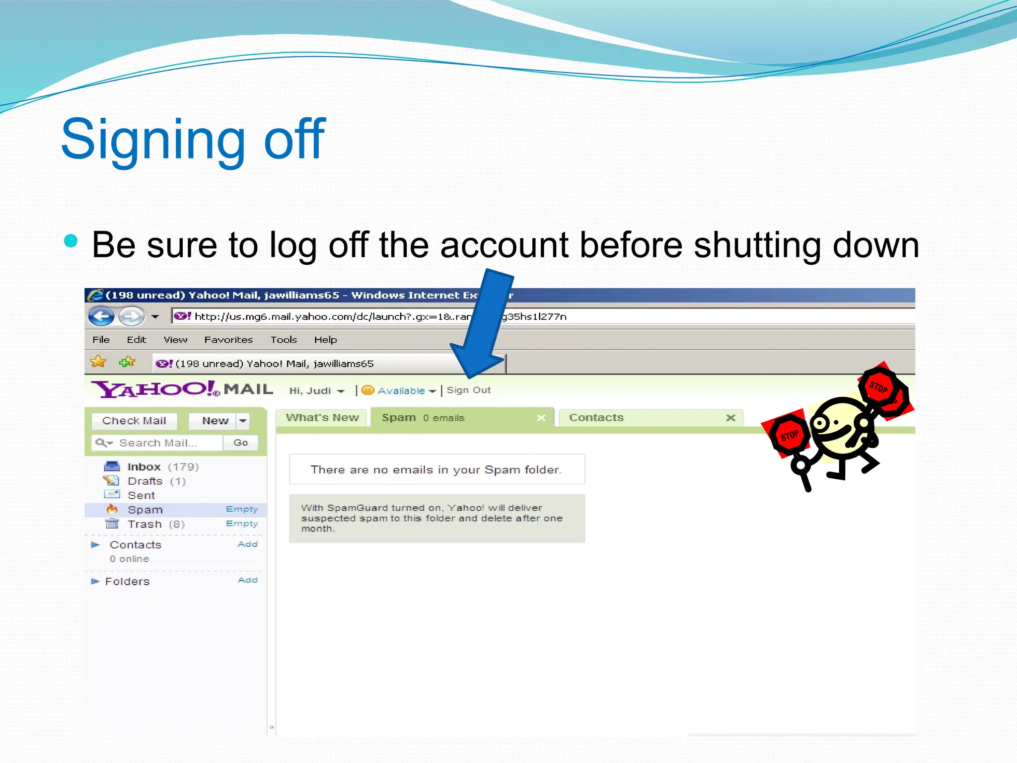 Signing off
 Be sure to log off the account before shutting down
 