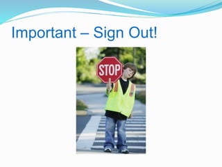 Important – Sign Out! 
 