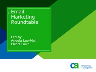 Email Marketing Roundtable Led by Angela Lee-Moll Elliott Lowe 