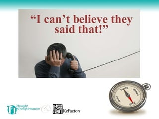 “ I can’t believe they said that!” 