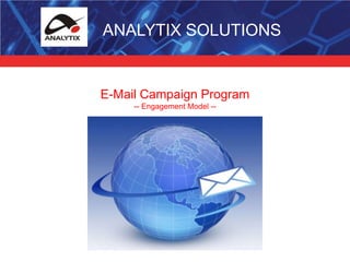 ANALYTIX SOLUTIONS<br />E-Mail Campaign Program<br />-- Engagement Model --<br />