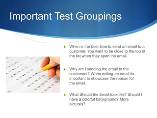 Important Test Groupings
S Why am I sending the email to the
customers? When writing an email its
important to showcase th...