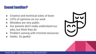 Sound familiar?
● Creative and technical sides of brain
● LOTs of opinions on our work
● Mistakes are very public
● Our pa...