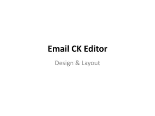 Email CK Editor
Design & Layout
 