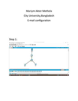 Mariym Akter Methela
City University,Bangladesh
E-mail configuration
Step 1:
 