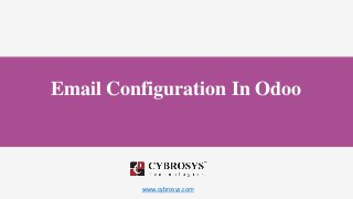 www.cybrosys.com
Email Configuration In Odoo
 