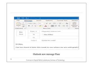Certicate in Digital Skills-Letterkenny Institute of Technology
Outlook new message Pane
 