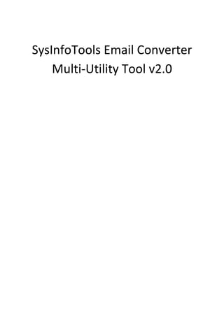 SysInfoTools Email Converter
    Multi-Utility Tool v2.0
 