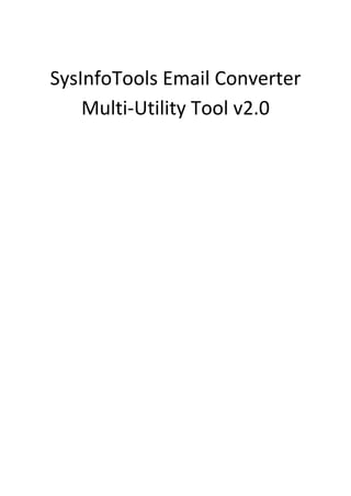 SysInfoTools Email Converter
Multi-Utility Tool v2.0
 