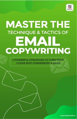 Master the Technique & Tactics for Email Copywriting. • 4
 